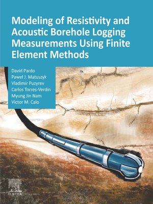 cover image of Modeling of Resistivity and Acoustic Borehole Logging Measurements Using Finite Element Methods